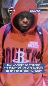 Man accused of stabbing Texas Medical Center worker to appear in court Monday