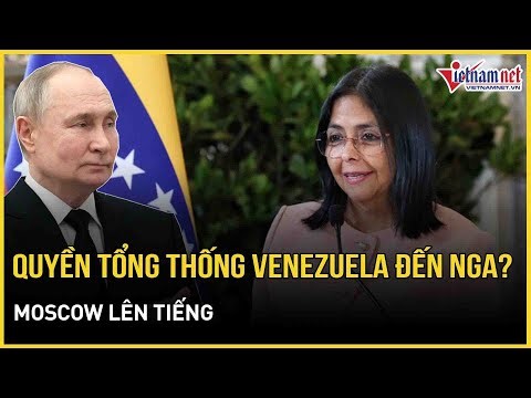 Rộ tin Tổng thống lâm thời Venezuela đến Nga, Moscow lên tiếng | Báo VietNamNet