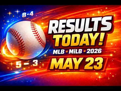 MLB & MiLB Results Today (May 23, 2026) | Scores, Standings, Stats & Highlights