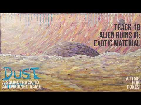 "Alien Ruins III: Exotic Material" - Track 18 of "Dust: A Soundtrack to an Imagined Game"