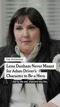 Lena Dunham: Adam Driver's Character on ‘Girls’ Wasn’t Meant to Be a Hero