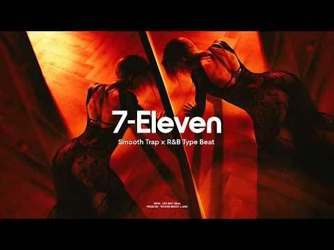 (FREE) 7 - ELEVEN | Smooth Trap x R&B | Melodic Type Beat | Chill Trap Type Beat