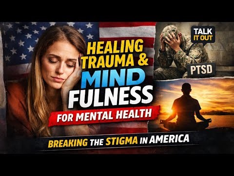 Breaking the Mental Health Stigma: Mindfulness, Trauma & Healing in America