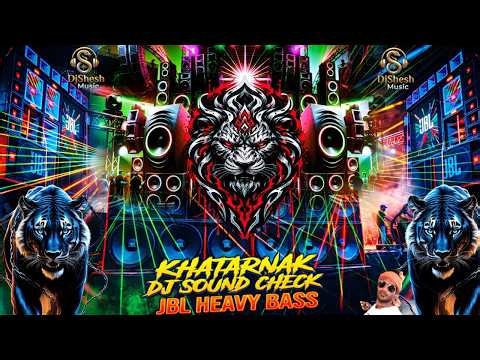 DJ Sound check JBL hard bass Khatarnak Dj Song | JBL Song Bass Boosted Vibration Mix 🎧 Remix Dj Gana