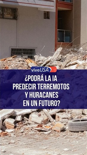 ¿Podrá la inteligencia artificial predecir terremotos y huracanes antes de que ocurran?