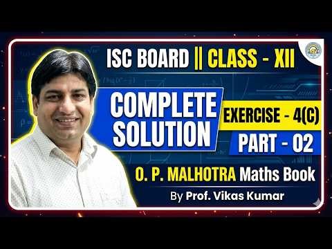 Matrix | Complete Solution | Exercise - 4(C) | Part - 02 | ISC Board | Class 12th | O. P. Malhotra |