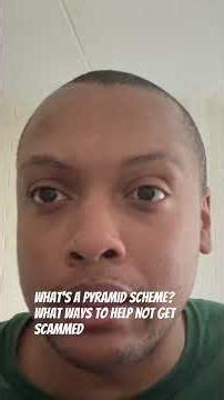 What’s a pyramid scheme? What ways to help not get scammed…