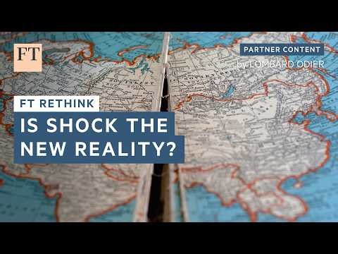 Is shock the new reality? | FT Rethink