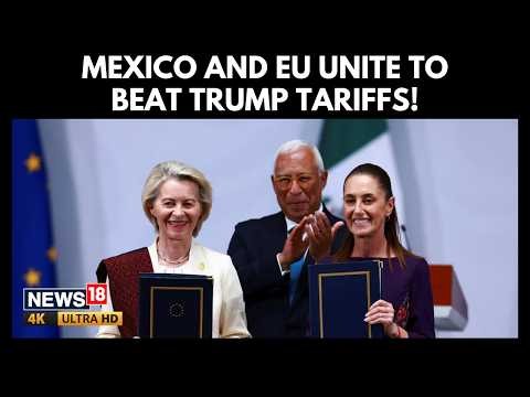Mexico and EU Sign Landmark Free Trade Deal to Counter Trump Tariffs | N18G | 4K