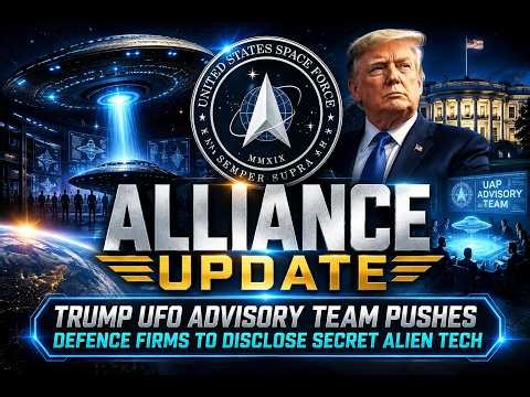 Alliance Update: Trump UFO Advisory Team Pushes Defence Firms to Disclose Secret Alien Tech