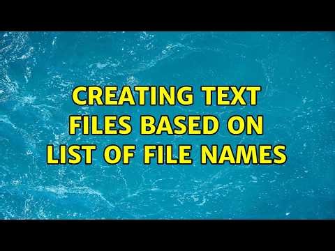 Creating text files based on list of file names (2 Solutions!!)