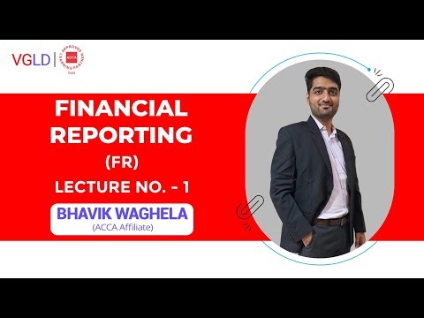 ACCA - Financial Reporting (FR) Lecture No.01 by Bhavik Waghela #accaaffiliate #accalecture #vgld