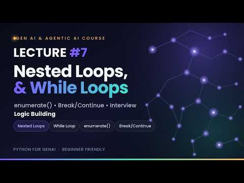 Lecture 7 – Python Nested Loops, While Loops, Break & Continue Explained
