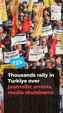 Thousands rally in Turkiye over journalist arrests, media shutdowns