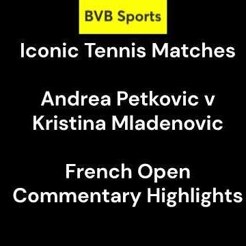 Iconic Tennis Matches. Andrea Petkovic v Kristina Mladenovic. French Open Commentary Highlights.