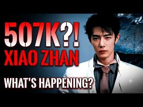 🤯 Xiao Zhan’s 507K Surge SHOCKS Fans — The Numbers Are INSANE!