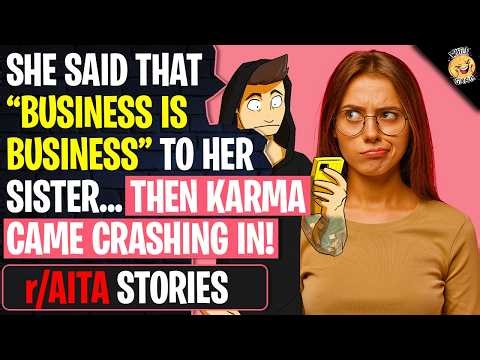 She Said "Business Is Business" To Her Sister...Then Karma Came Crashing In | r/AITA
