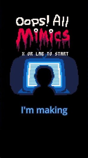 Oops! All Mimics! - Brackeys Game Jam 2026.2: Day 1