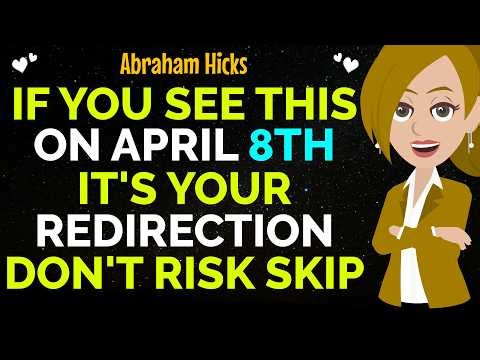 If You See This On April 8Th It's Your Redirection Don'T Risk Skipping It✨✅Abraham Hicks 2026
