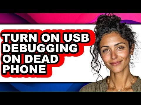 How to Turn on Usb Debugging on Dead Phone (updated)