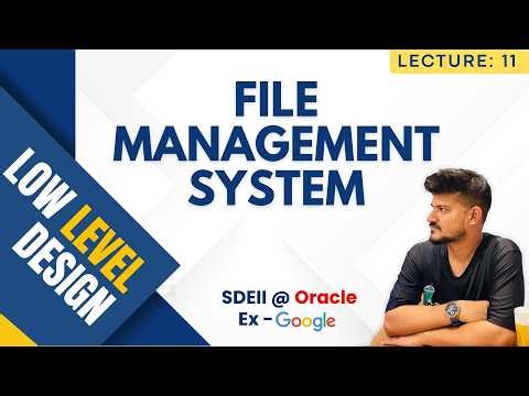 L11: File Management System | Low Level Design