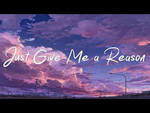 P!nk - Just Give Me a Reason (lyrics)