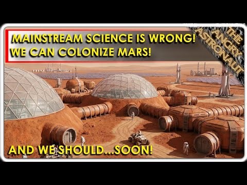 Mainstream science is wrong AGAIN! We can live on Mars! And we should...soon!