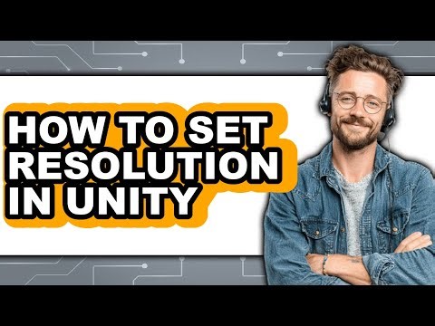 How to Set Resolution in Unity - Full Guide