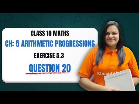 Class 10 Maths Arithmetic Progression Ex 5.3 Q20 | CBSE Board Exam | Foundation With Khushi