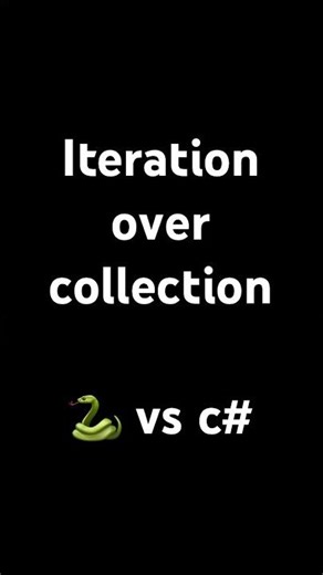 Iteration over collection - python 🐍 vs c#