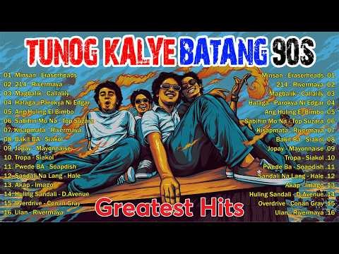 Tunog Kalye Songs 90s || Batang 90s - Eraserheads, Parokya ni Edgar, Siakol, Callalily, Hale