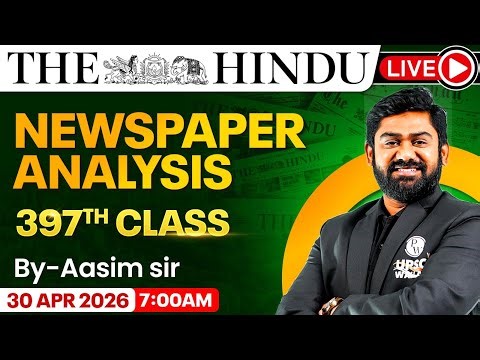 The Hindu Analysis - 30th April | The Hindu Newspaper Today with MCQs | Aasim Sir