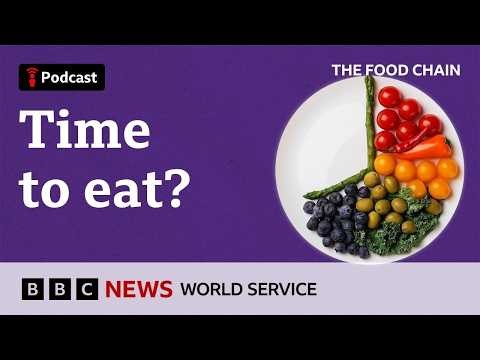 What is the best time to eat your evening meal? - The Food Chain podcast, BBC World Service