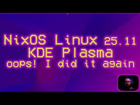 NixOS Linux 25.11 Xantusia | oops! I did it again #foss #gnu #linux #nixos #kde #plasma