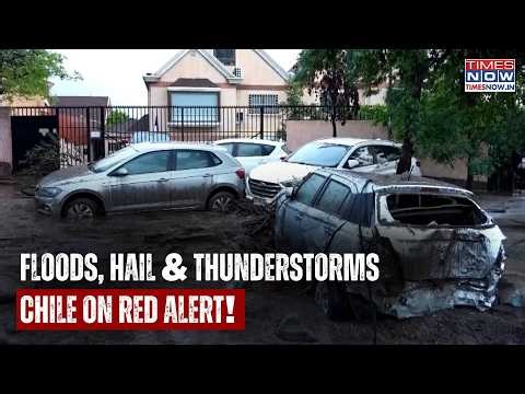 Flash Floods, Thunderstorms, Hail: CHILE RED ALERT| Santiago Ravaged, South America Horror On Cam