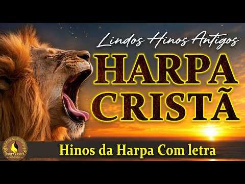 Harpa Cristã - Hinos da harpa Mais Maravilhosos - Louvor da Harpa