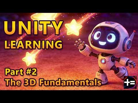 UNITY Learning "Get Started with Unity" PART 2 The 3D Fundamentals