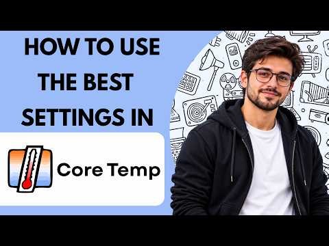 How to Use the Best Settings in Core Temp Full Guide 2027