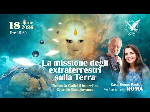 La missione degli extraterrestri sulla Terra - Roberta Galletti intervista Giorgio Bongiovanni