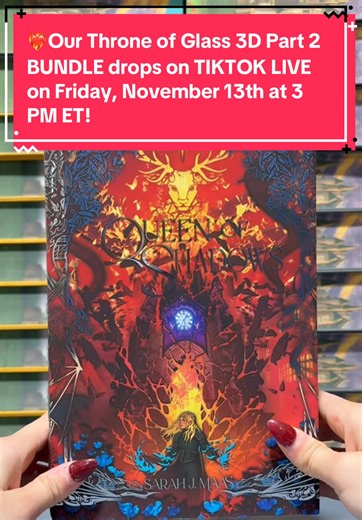 ❤️‍🔥Our Throne of Glass 3D Part 2 BUNDLE drops on TIKTOK LIVE on Friday, November 13th at 3 PM ET! Throne of Glass 3D Part 2 BUNDLE will include: 👑Queen of Shadows 3D 🌊Empire of Storms 3D 🦉Tower of Dawn 3D 🦌Kingdom of Ash 3D 🎁Two Specialty Boxes that will accommodate both 4-book bundles Make sure to mark your calendars and set your alarms for FRIDAY, NOVEMBER 13TH AT 3PM ET!!! 🗓️🚨⏰ #throneofglass #sarahjmaas #sjm #acotar #crescentcity
