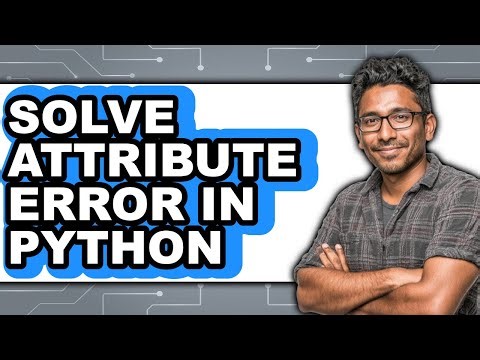How to Solve Attribute Error in Python - Easy Guide