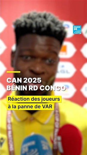 ⚽CAN 2025 : RD Congo-Bénin, les joueurs réagissent à la panne de VAR • FRANCE 24