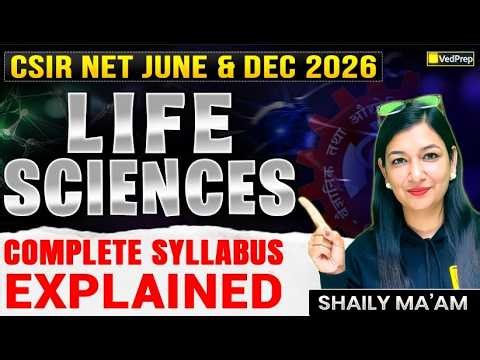 CSIR NET 2026 LIFE SCIENCES Syllabus | CSIR NET LIFE SCIENCES JUNE AND DEC 2026 | Shaily Ma’am