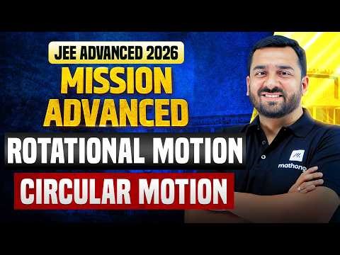 Rotational Motion + Circular Motion | Mission Advanced 2026 | JEE Advanced 2026 | MathonGo