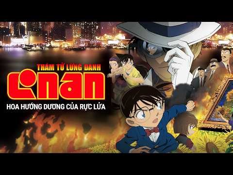 Thám Tử Lừng Danh Conan Movie 19 - Hoa Hướng Dương Rực Lửa | Trọn Bộ Conan Lồng Tiếng Việt