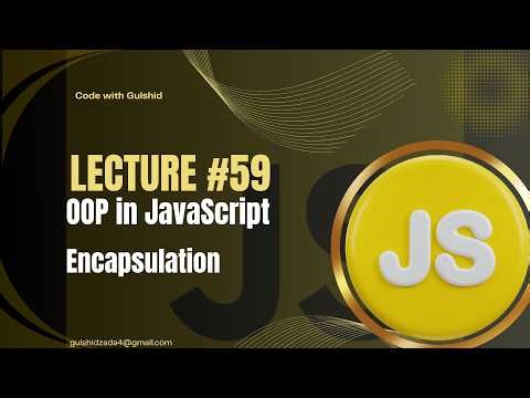 JavaScript Lecture #59 : OOP | Encapsulation in JavaScript