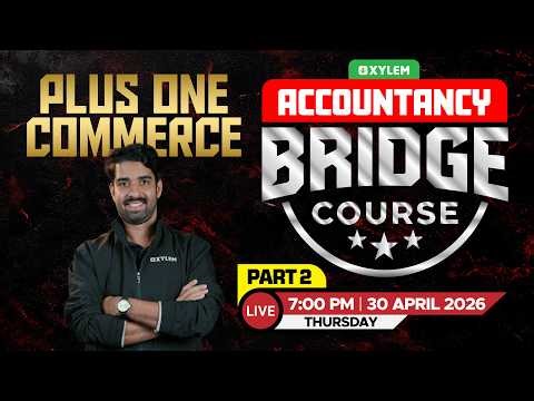 Plus One Commerce - Accountancy | Bridge Course - Part 2 | Xylem Plus One Commerce