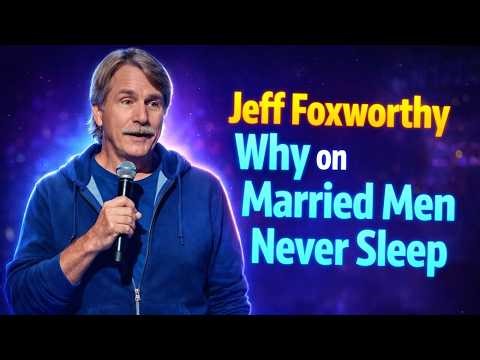Jeff Foxworthy on Why Married Men Never Sleep | Stand-up Comedy