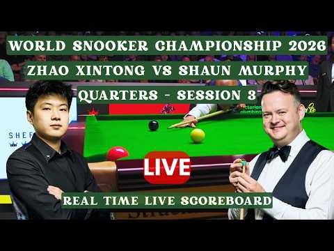 World Championship Snooker 2026 | Quarter Final Session 3 | Zhao Xintong vs Shaun Murphy Live Score