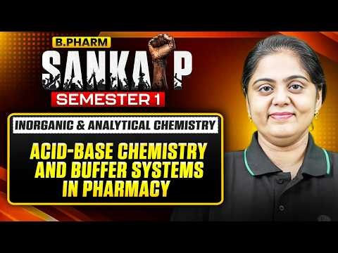 B Pharm 1st Sem | Acid-Base Chemistry & Buffer Systems |Inorganic & Analytical Chemistry |PW B.Pharm